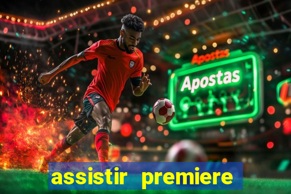 assistir premiere futebol clube ao vivo gratis